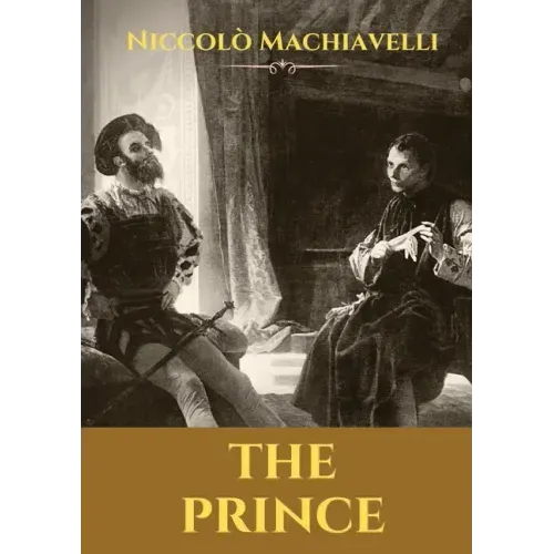 The Prince: A 16th-century political treatise of political philosophy by the Italian diplomat and political theorist Niccolò Machiavelli.