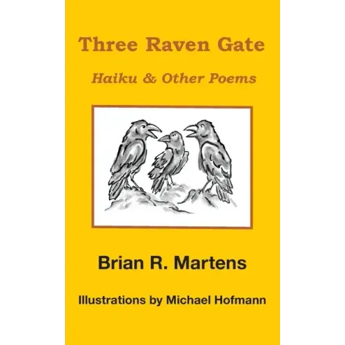 Three Raven Gate: Haiku & Other Poems