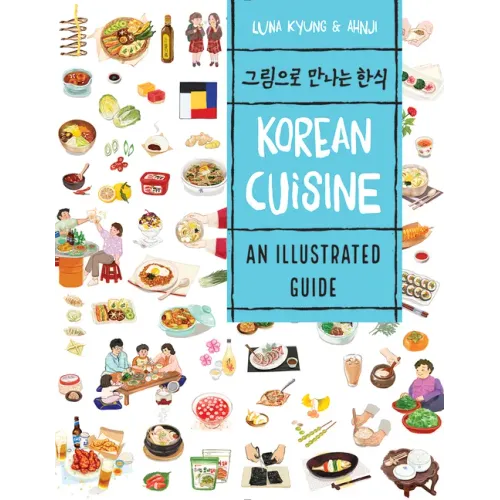 Korean Cuisine: An Illustrated Guide