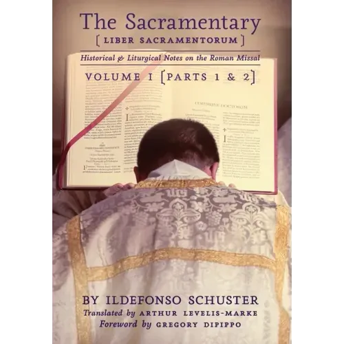 The Sacramentary (Liber Sacramentorum): Vol. 1: Historical & Liturgical Notes on the Roman Missal