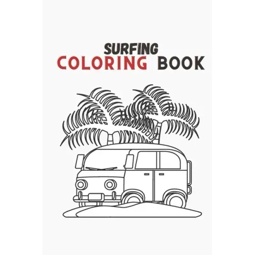 surfing journey coloring book: surf lovers, windsurf, surfing board, ocean waves beach love