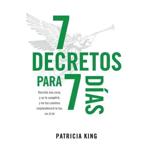 7 Decretos para 7 Dias: Decreta una cosa y se te cumplirá, y en tus caminos resplandecerá La Luz