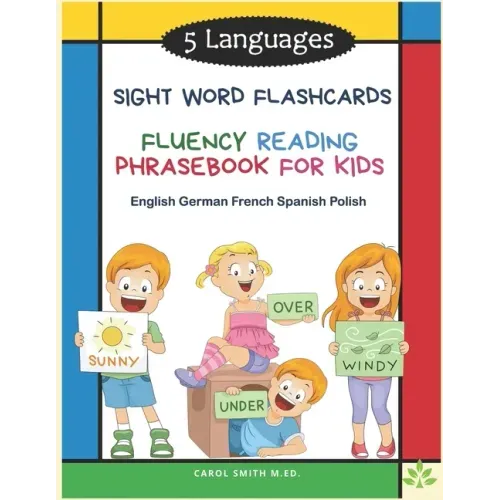 5 Languages Sight Word Flashcards Fluency Reading Phrasebook for Kids - English German French Spanish Polish: 120 Kids flash cards high frequency word