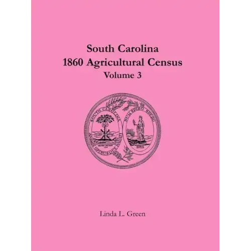 South Carolina 1860 Agricultural Census: Volume 3