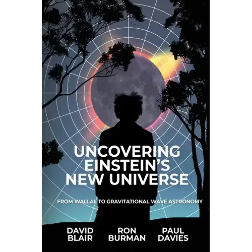 Uncovering Einstein's New Universe: From Wallal to Gravitational Wave Astronomy