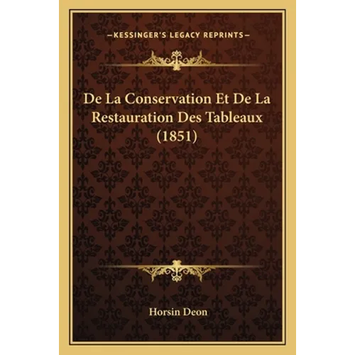 De La Conservation Et De La Restauration Des Tableaux (1851)