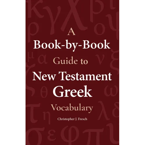 A Book-By-Book Guide to New Testament Greek Vocabulary