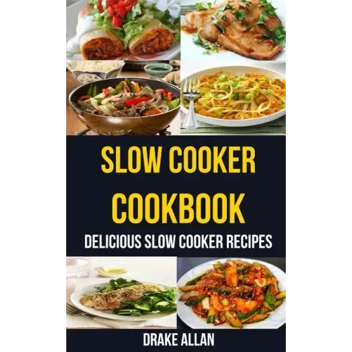 Slow Cooker Cookbook: Delicious Slow Cooker Recipes