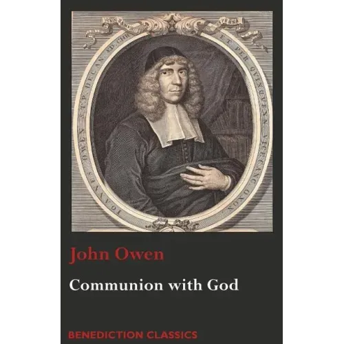 Communion with God: Of Communion with God the Father, Son, and Holy Ghost