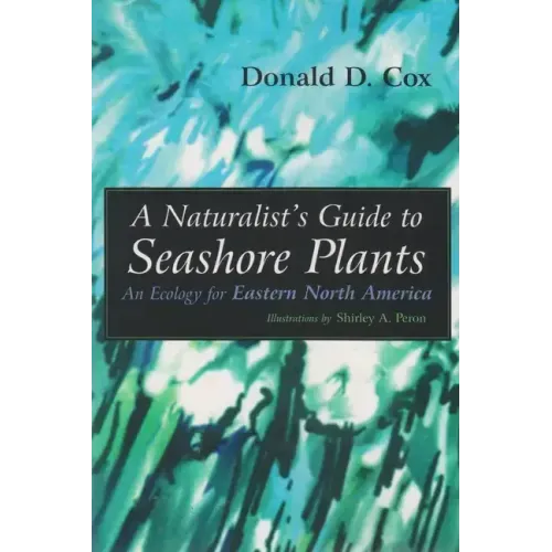 A Naturalist's Guide to Seashore Plants: An Ecology for Eastern North America