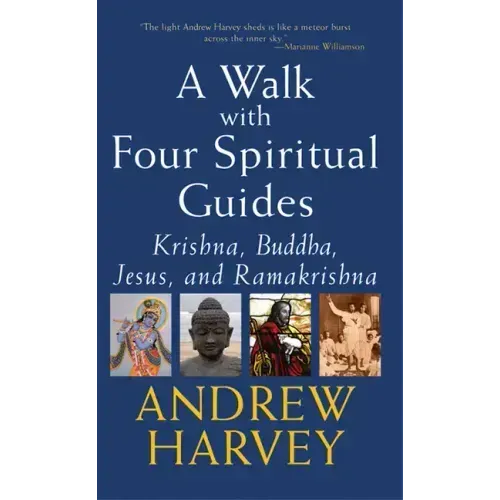 A Walk with Four Spiritual Guides: Krishna, Buddha, Jesus and Ramakrishna