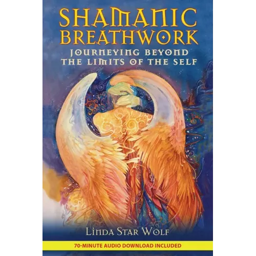 Shamanic Breathwork: Journeying Beyond the Limits of the Self [With CD (Audio)]