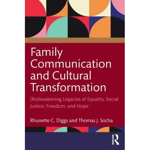 Family Communication and Cultural Transformation: (Re)Awakening Legacies of Equality, Social Justice, Freedom, and Hope