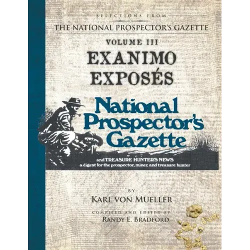 Selections From The National Prospector's Gazette Volume 3: Exanimo Exposés