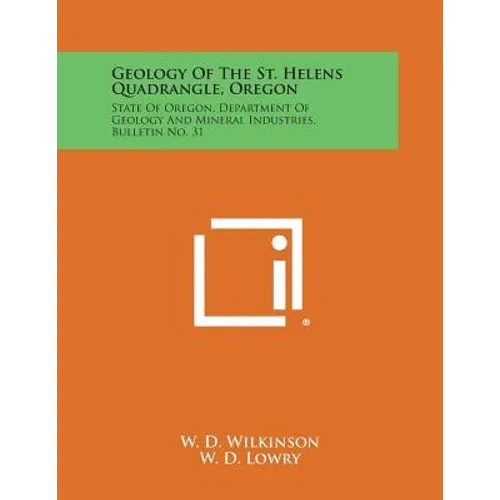Geology of the St. Helens Quadrangle, Oregon: State of Oregon, Department of Geology and Mineral Industries, Bulletin No. 31