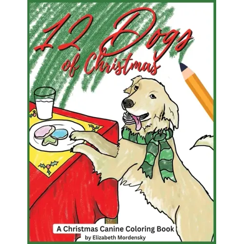 12 Dogs of Christmas: A Canine Christmas Coloring Book