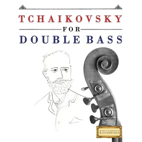 Tchaikovsky for Double Bass: 10 Easy Themes for Double Bass Beginner Book