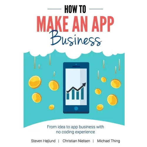 How to Make an App Business: From Idea to App Business with No Coding Experience