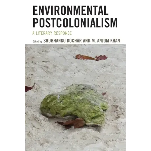 Environmental Postcolonialism: A Literary Response