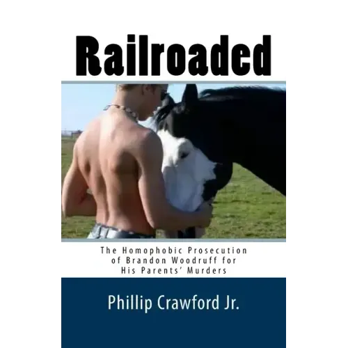 Railroaded: The Homophobic Prosecution of Brandon Woodruff for His Parents' Murders