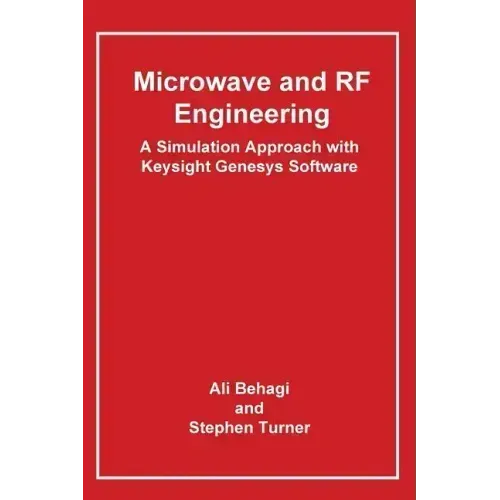 Microwave and RF Engineering- A Simulation Approach with Keysight Genesys Software