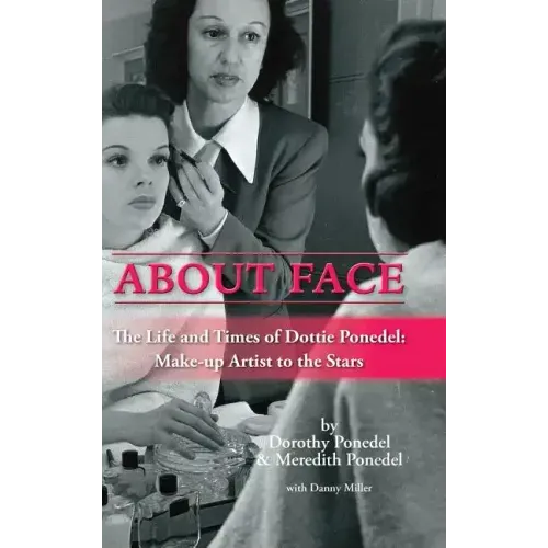 About Face: The Life and Times of Dottie Ponedel, Make-up Artist to the Stars (hardback)