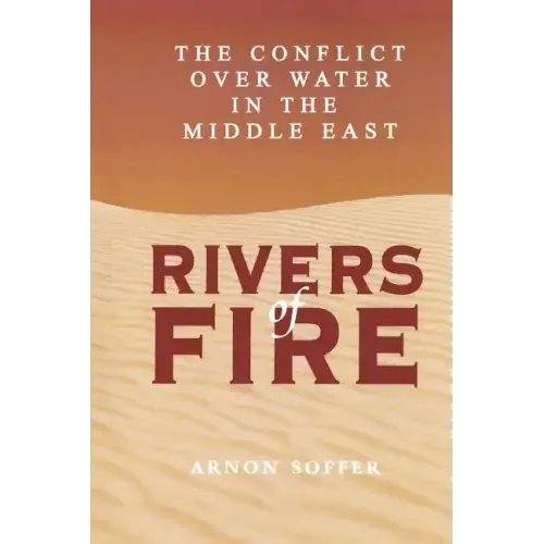 Rivers of Fire: The Conflict over Water in the Middle East