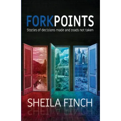 Forkpoints: Stories of Decisions Made and Roads Not Taken