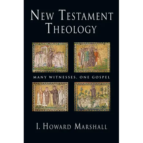 New Testament Theology: Many Witnesses, One Gospel