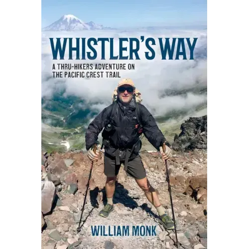 Whistler's Way: A Thru-Hikers Adventure on the Pacific Crest Trail