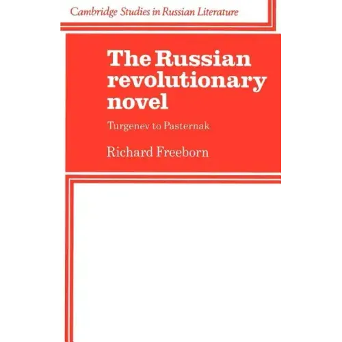 The Russian Revolutionary Novel: Turgenev to Pasternak