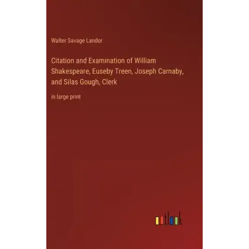 Citation and Examination of William Shakespeare, Euseby Treen, Joseph Carnaby, and Silas Gough, Clerk: in large print