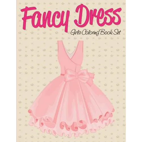 Fancy Dress: Girls Coloring Book Set