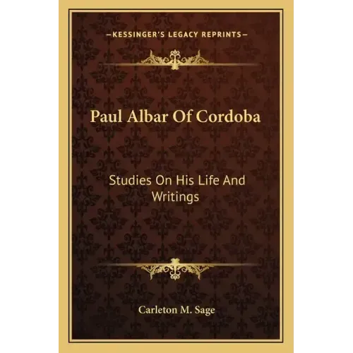 Paul Albar of Cordoba: Studies on His Life and Writings