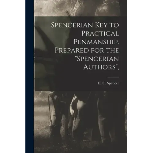 Spencerian Key to Practical Penmanship. Prepared for the "Spencerian Authors",