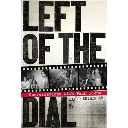 Left of the Dial: Conversations with Punk Icons