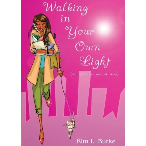 Walking in Your Own Light: (in a fabulous pair of shoes)