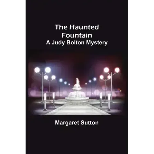 The Haunted Fountain; A Judy Bolton Mystery