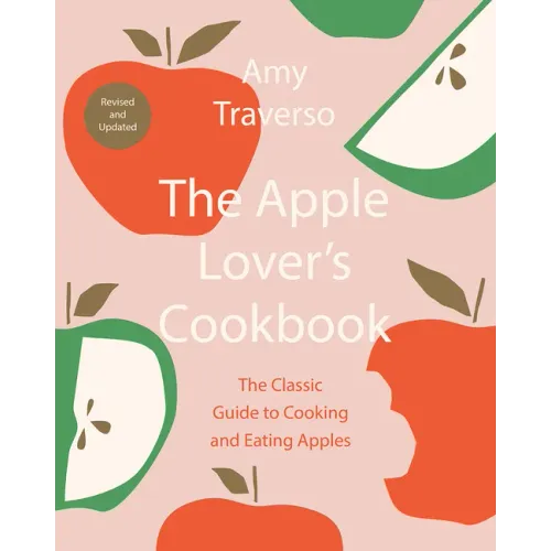 The Apple Lover's Cookbook: Revised and Updated