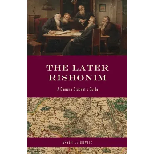 The Later Rishonim: A Gemara Student's Guide