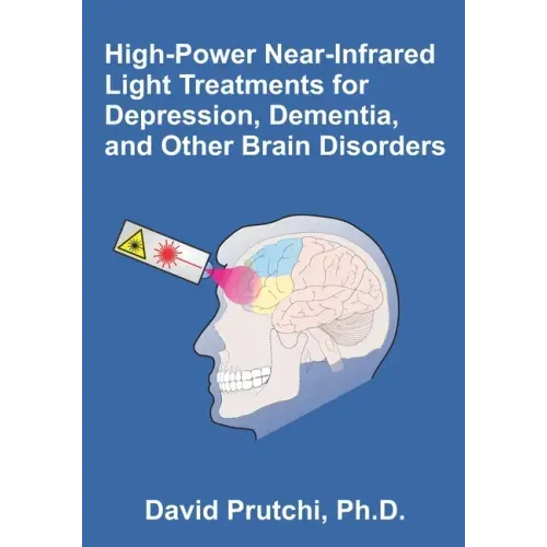 High-Power Near-Infrared Light Treatments for Depression, Dementia, and Other Brain Disorders