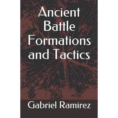 Ancient Battle Formations and Tactics