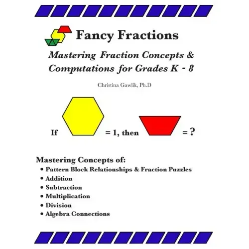 Fancy Fractions: Mastering Fraction Concepts & Computations for Grades K-8