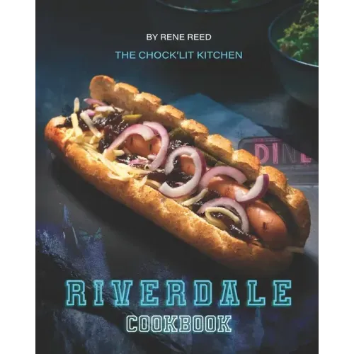 Riverdale Cookbook: The Chock'lit Kitchen