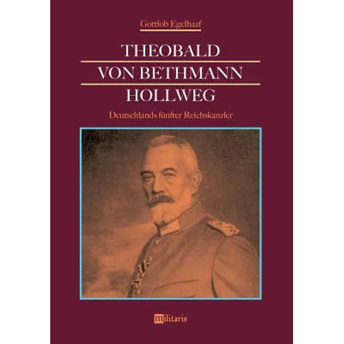 Theobald von Bethmann Hollweg - Deutschlands fünfter Reichskanzler