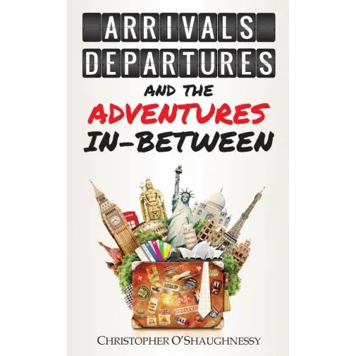 Arrivals, Departures and the Adventures In-Between