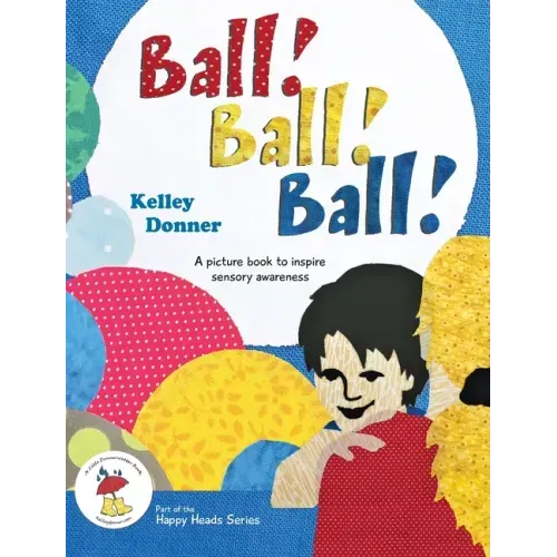 Ball! Ball! Ball!: A picture book to inspire sensory awareness