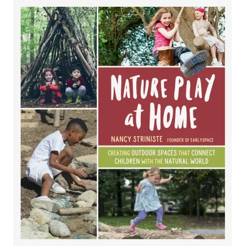 Nature Play at Home: Creating Outdoor Spaces That Connect Children with the Natural World