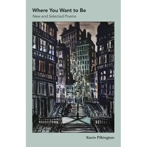 Where You Want To Be: New And Selected Poems