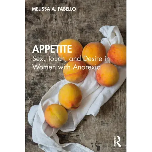 Appetite: Sex, Touch, and Desire in Women with Anorexia